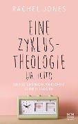 Cover-Bild zum Titel 'Eine Zyklus-Theologie (ja, echt!)' von 'Rachel Jones'