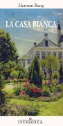 Cover-Bild zum Titel 'La casa bianca' von 'Herman Bang'