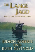 Die Lange Jagd (Der Starkbogen-Saga, #4) - Judson Roberts, Ruth Nestvold