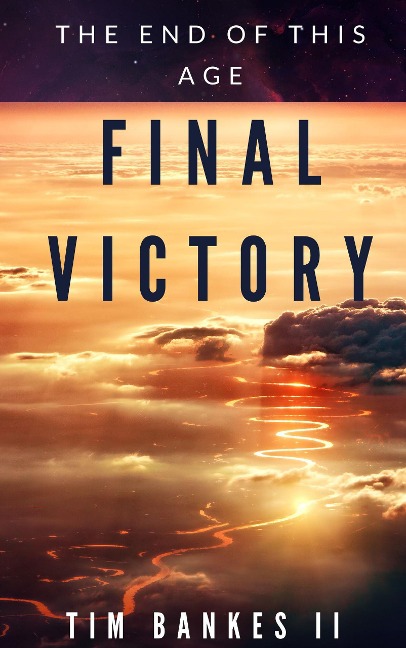 The Final Victory (The Last Tribe, #4) - Tim Bankes Ii