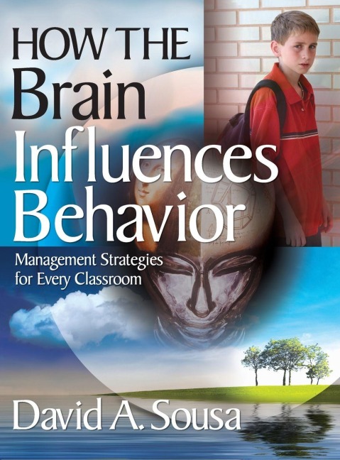 How the Brain Influences Behavior - David A. Sousa