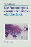 Cover-Bild zum Titel 'Die Pneumocystis carinii Pneumonie- ein Überblick' von 'Manfred Dietrich'