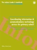 Cover-Bild zum Titel 'Coordinating information and communications technology across the primary school' von 'Mike Harrison'