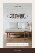 Cover-Bild zum Titel 'Minimalismus - Mehr Leben, weniger Zeug! (Dein Guide zum Entrümpeln, Loslassen und Durchstarten - inklusive Checklisten und 30-Tage-Challenge für ein leichtes, erfülltes Leben)' von 'Sanja J. Gibson'