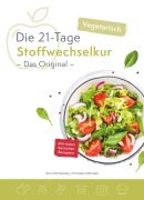 Cover-Bild zum Titel 'Die vegetarische 21-Tage Stoffwechselkur -Das Original-' von 'Arno Schikowsky, Christian Mörwald'