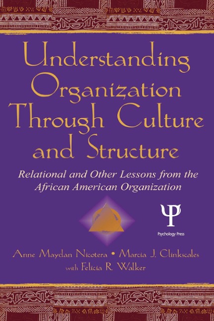 Understanding Organization Through Culture and Structure - Anne Maydan Nicotera, Felicia R. Walker, Marcia J. Clinkscales