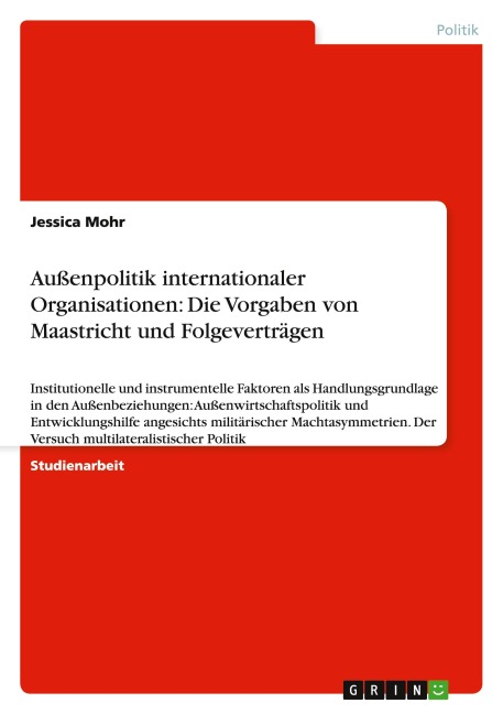Außenpolitik internationaler Organisationen: Die Vorgaben von Maastricht und Folgeverträgen - Jessica Mohr