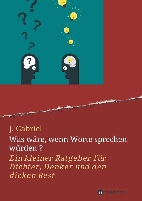 Was wäre, wenn Worte sprechen würden ? - J. Gabriel