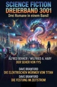 Cover-Bild zum Titel 'Science Fiction Dreierband 3001 - Drei Romane in einem Band!' von 'Alfred Bekker, Dave Branford, Wilfried A. Hary'