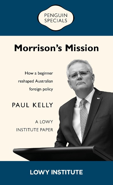 Morrison's Mission: A Lowy Institute Paper: Penguin Special - Paul Kelly