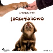 Cover-Bild zum Titel 'Szczeniakowo. Poradnik szcz¿¿liwego w¿a¿ciciela szcz¿¿liwego psa' von 'Grzegorz Firlit'
