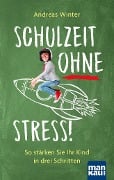 Schulzeit ohne Stress! - Andreas Winter