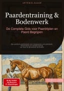 Cover-Bild zum Titel 'Paardentraining & Bodenwerk: De Complete Gids voor Paardrijden en Paard Begrijpen' von 'Artemis Saage'