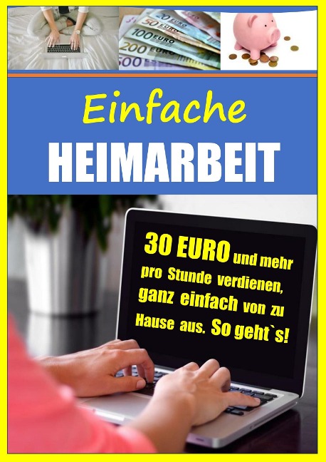 Einfache Heimarbeit - 30 EURO und mehr pro Stunde verdienen, ganz einfach von zu Hause aus - Christian Bongers