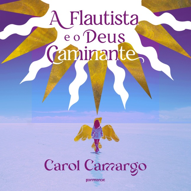 A flautista e o deus caminante - Carol Camargo