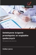Cover-Bild zum Titel 'Selektywne ¿ciganie przest¿pstw ze wzgl¿dów spo¿ecznych' von 'Volker Jarco'