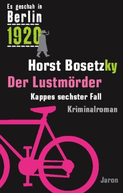 Es geschah in Berlin 1920 Der Lustmörder - Horst Bosetzky