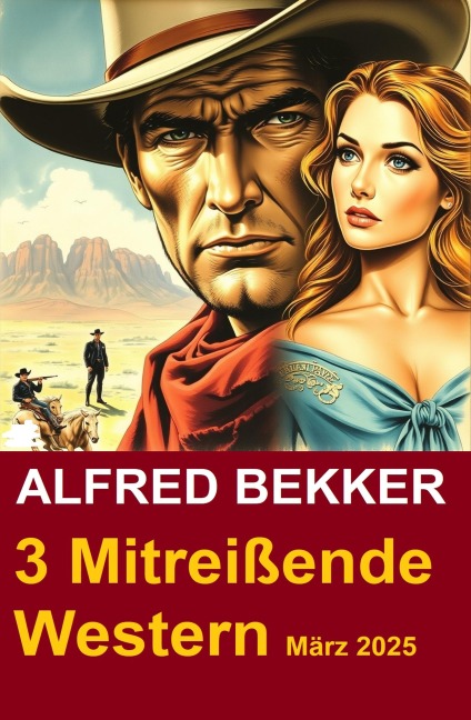 3 Mitreißende Western März 2025 - Alfred Bekker