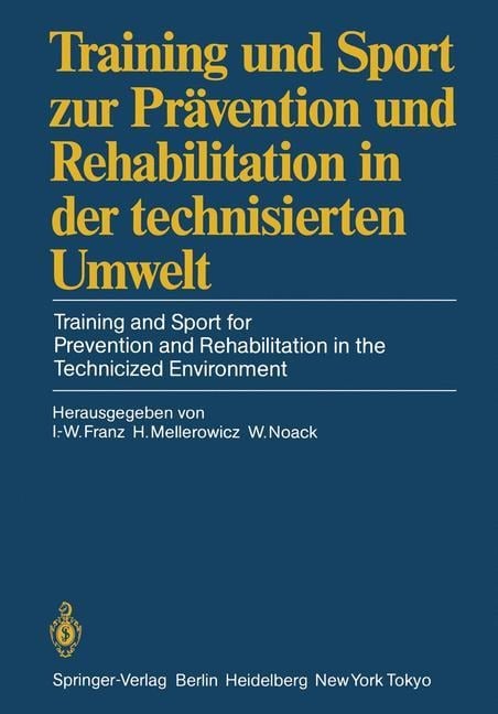 Training und Sport zur Prävention und Rehabilitation in der technisierten Umwelt / Training and Sport for Prevention and Rehabilitation in the Technicized Environment - 