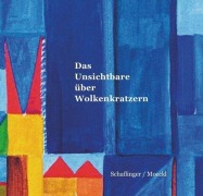 Cover-Bild zum Titel 'Das Unsichtbare über Wolkenkratzern' von 'Knut Schaflinger'