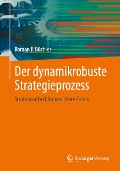 Der dynamikrobuste Strategieprozess - Roman P. Büchler