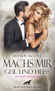 Cover-Bild zum Titel 'Machs mir geil und heiß | Erotische Geschichten' von 'Mandy Moore, Uma Rogers, Sarah Hill, Simona Wiles, Shannon Lewis'
