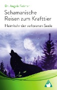 Cover-Bild zum Titel 'Schamanische Reisen zum Krafttier' von 'Angela Fetzner'
