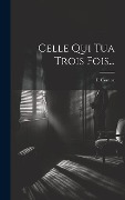 Cover-Bild zum Titel 'Celle Qui Tua Trois Fois...' von 'T. Combe'