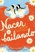 Cover-Bild zum Titel 'Nacer Bailando' von 'Alma Flor Ada, Gabriel M Zubizarreta'