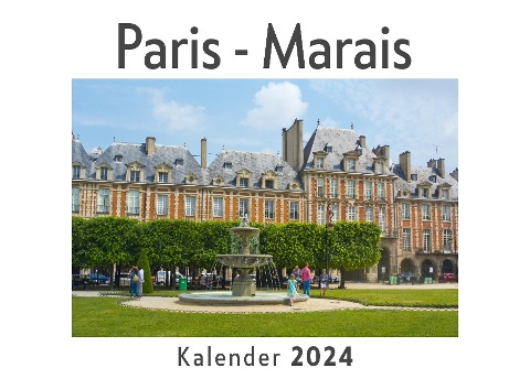 Paris - Marais (Wandkalender 2024, Kalender DIN A4 quer, Monatskalender im Querformat mit Kalendarium, Das perfekte Geschenk) - Anna Müller