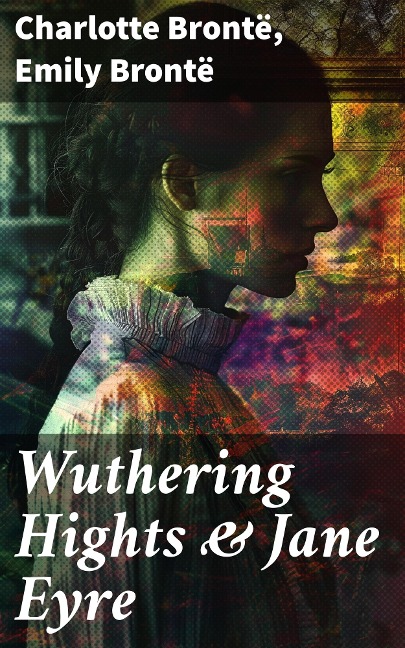 Wuthering Hights & Jane Eyre - Charlotte Brontë, Emily Brontë