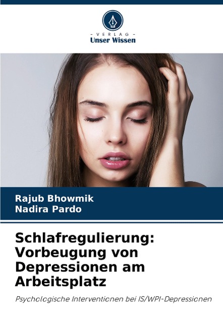 Schlafregulierung: Vorbeugung von Depressionen am Arbeitsplatz - Rajub Bhowmik, Nadira Pardo