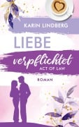 Cover-Bild zum Titel 'Act of Law - Liebe verpflichtet' von 'Karin Lindberg'