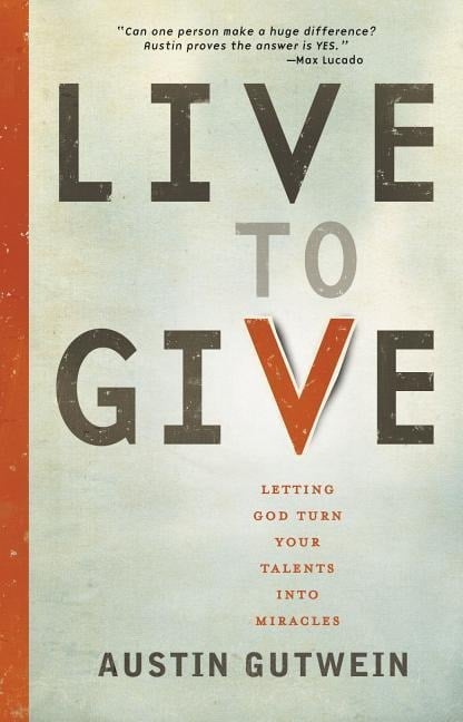 Live to Give - Austin Gutwein