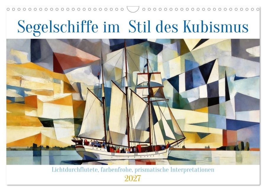 Segelschiffe im Stil des Kubismus (Wandkalender 2027 DIN A3 quer), CALVENDO Monatskalender - Claudia Kleemann