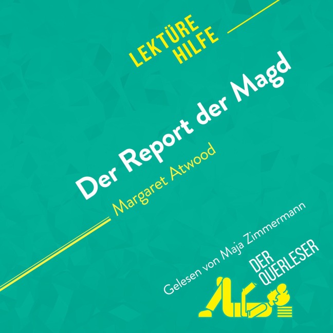 Der Report der Magd von Margaret Atwood (Lektürehilfe) - der Querleser