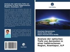 Analyse der optischen Tiefe von Aerosolen in einer halbtrockenen Region, Anantapur, A.P - Kuncham Narasimhulu, Kotalo Rama Gopal, Rajuru Ramakrishna Reddy