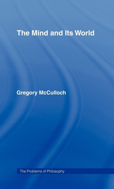 The Mind and its World - Gregory McCulloch