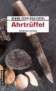 Ahrtrüffel - Marion Demme-Zech, Frank Krajewski