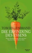 Cover-Bild zum Titel 'Die Erfindung des Essens' von 'Tom Hillenbrand'