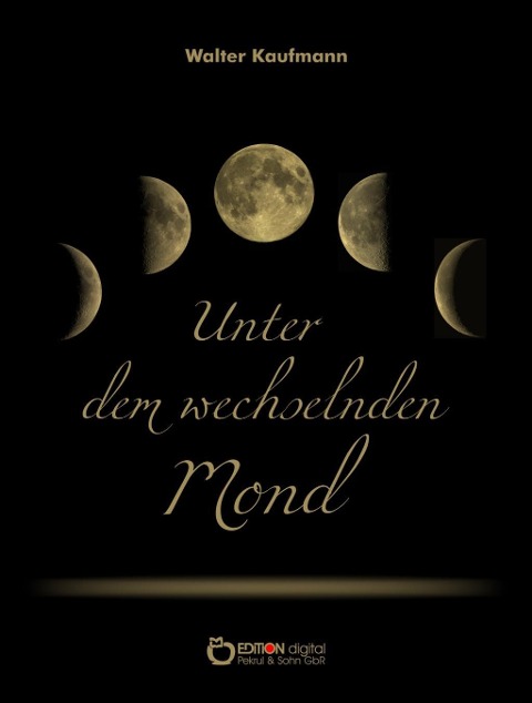 Unter dem wechselnden Mond - Walter Kaufmann