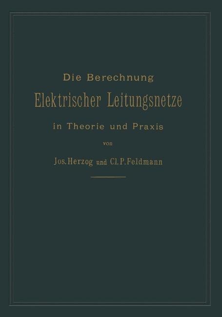 Die Berechnung elektrischer Leitungsnetze in Theorie und Praxis - Josef Herzog, Clarence Paul Feldmann