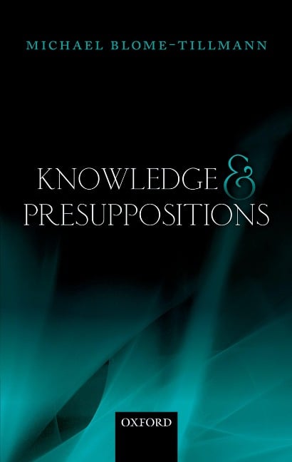 Knowledge and Presuppositions - Michael Blome-Tillmann