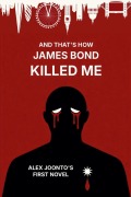 Cover-Bild zum Titel 'And That's How James Bond Killed Me' von 'Alex Joonto'