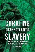 Cover-Bild zum Titel 'Curating Transatlantic Slavery' von 'Matthew Jones'