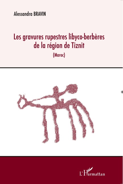 Les gravures rupestres libyco-berbères de la région de Tiznit (Maroc) - Alessandra Bravin