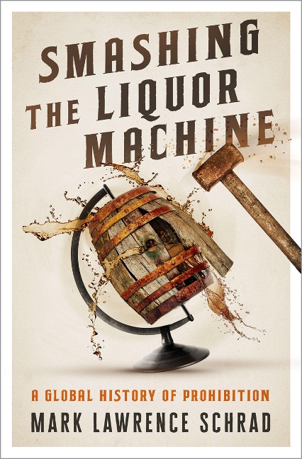 Smashing the Liquor Machine - Mark Lawrence Schrad