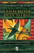 Cover-Bild zum Titel 'Ermächtige dein Selbst' von 'Don Miguel Jr. Ruiz'