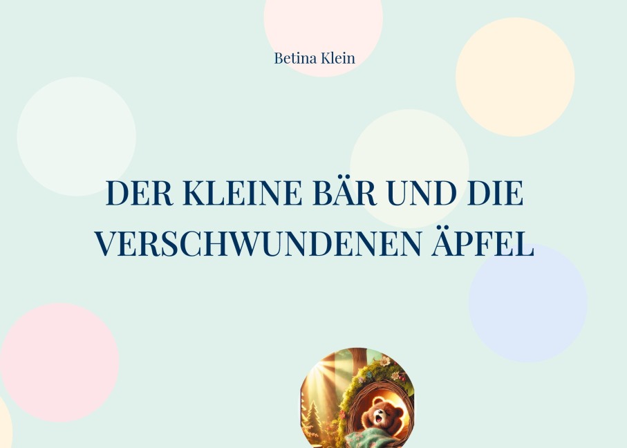 Der kleine Bär und die verschwundenen Äpfel - Betina Klein