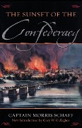The Sunset Of The Confederacy - Morris Schaff